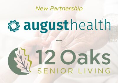 12 Oaks Senior Living Announces Value-Based Care Initiatives in Partnership with August Health