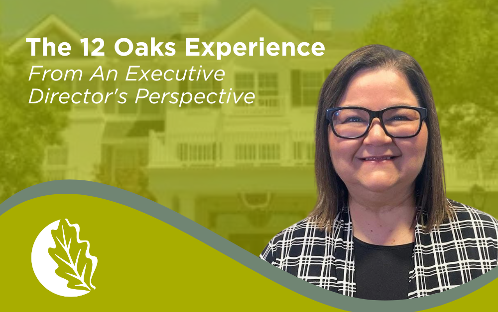 The 12 Oaks Experience From An Executive Director